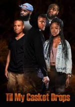 Watch Til My Casket Drops Watch123movies