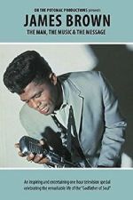 Watch James Brown - The Man, The Music & The Message Watch123movies