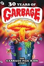 Watch 30 Years of Garbage: The Garbage Pail Kids Story Watch123movies