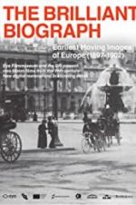 Watch The Brilliant Biograph: Earliest Moving Images of Europe (1897-1902) Watch123movies