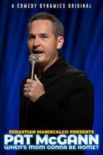 Watch Sebastian Maniscalco presents Pat McGann: When\'s Mom Gonna Be Home (TV Special 2020) Watch123movies