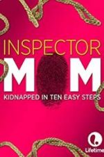 Watch Inspector Mom: Kidnapped in Ten Easy Steps Watch123movies