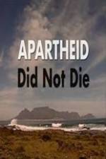 Watch Apartheid Did Not Die Watch123movies