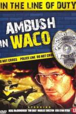 Watch Ambush in Waco In the Line of Duty Watch123movies