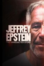 Watch Jeffrey Epstein: The Unredacted Story Watch123movies