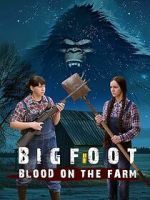 Watch Bigfoot: Blood on the Farm Watch123movies