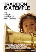 Watch Tradition Is a Temple: The Modern Masters of New Orleans Watch123movies