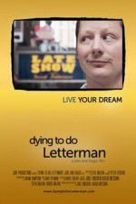 Watch Dying to Do Letterman Watch123movies