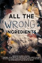 Watch All the Wrong Ingredients Watch123movies