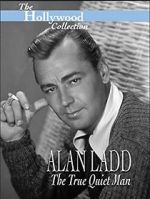 Watch Alan Ladd: The True Quiet Man Watch123movies