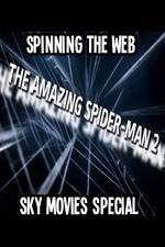 Watch Amazing Spider-Man 2 Spinning The Web Sky Movies Special Watch123movies