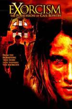 Watch Exorcism The Possession of Gail Bowers Watch123movies
