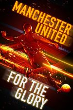 Watch Manchester United: For the Glory Watch123movies