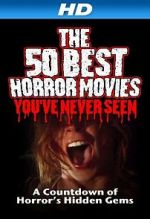 Watch The 50 Best Horror Movies You\'ve Never Seen Watch123movies
