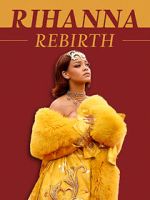 Watch Rihanna: Rebirth Watch123movies