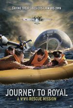Watch Journey to Royal: A WWII Rescue Mission Watch123movies