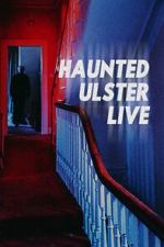 Watch Haunted Ulster Live Watch123movies