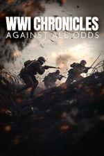 Watch WWI Chronicles: Against All Odds Watch123movies