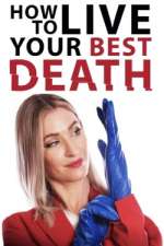 Watch How to Live Your Best Death Watch123movies
