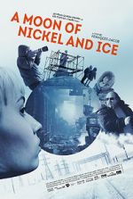 Watch A Moon of Nickel and Ice Watch123movies