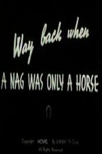Watch Way Back When a Nag Was Only a Horse Watch123movies