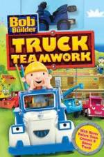 Watch Bob the Builder: Truck Teamwork Watch123movies