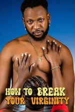 Watch How to Break Your Virginity Watch123movies