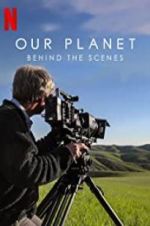 Watch Our Planet: Behind the Scenes Watch123movies