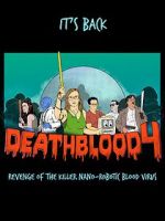 Watch Death Blood 4: Revenge of the Killer Nano-Robotic Blood Virus Watch123movies
