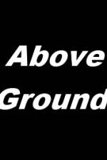 Watch Above Ground Watch123movies