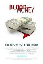 Watch Blood Money: The Business of Abortion Watch123movies