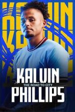 Watch Kalvin Phillips: The Road to City Watch123movies