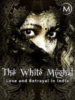Watch Love and Betrayal in India: The White Mughal Watch123movies