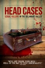 Watch Head Cases: Serial Killers in the Delaware Valley Watch123movies