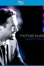 Watch Michael Buble Caught In The Act Watch123movies