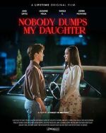 Watch Nobody Dumps My Daughter Watch123movies