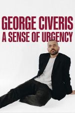 Watch George Civeris: A Sense of Urgency Watch123movies
