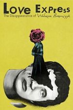 Watch Love Express. The Disappearance of Walerian Borowczyk Watch123movies