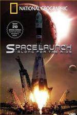 Watch National Geographic Special Space Launch - Along For the Ride Watch123movies