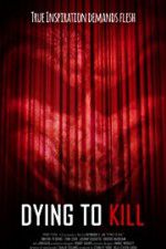 Watch Dying to Kill Watch123movies
