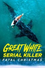 Watch Great White Serial Killer: Fatal Christmas Watch123movies