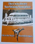 Watch There Was Always Sun Shining Someplace: Life in the Negro Baseball Leagues Watch123movies