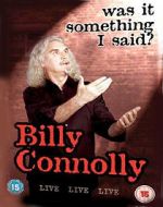 Watch Billy Connolly: Was It Something I Said? Watch123movies