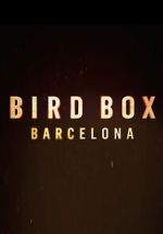 Watch Bird Box: Barcelona Watch123movies