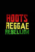 Watch Roots, Reggae, Rebellion Watch123movies