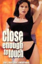 Watch Close Enough to Touch Watch123movies