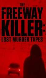 Watch The Freeway Killer: Lost Murder Tapes (TV Special 2022) Watch123movies