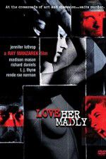 Watch Love Her Madly Watch123movies