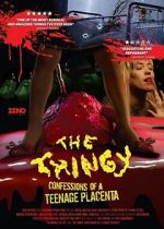 Watch The Thingy: Confessions of a Teenage Placenta Watch123movies