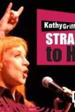 Watch Kathy Griffin Straight to Hell Watch123movies